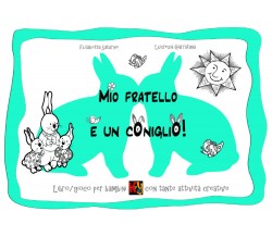 Mio fratello è un coniglio! di Lucrezia Giarratana,  2022,  Youcanprint