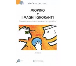 Miopino e Maghi ignoranti. Storia di un incontro tra un consulente e un imprendi