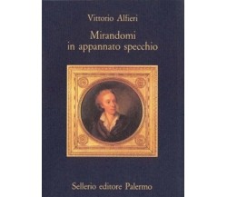 Mirandomi in appannato specchio - Vittorio Alfieri