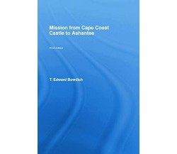 Mission From Cape Coast Castle To Ashantee (1819) - Thomas Edward Bowdich - 2015