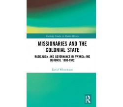 Missionaries And The Colonial State - David Whitehouse - Routledge, 2022