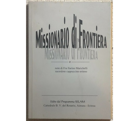 Missionario di frontiera di Fra Ilarino Marichelli,  1998,  Programma Selam
