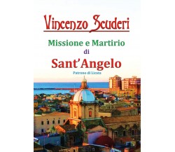 Missione e Martirio di Sant’Angelo Patrono di Licata	 di Vincenzo Scuderi,  2019