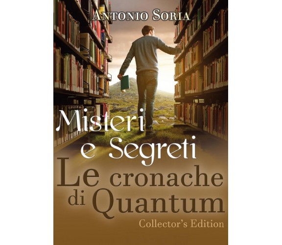 Misteri e Segreti. Le cronache di Quantum (Collector’s Edition) Pocket Edition	 