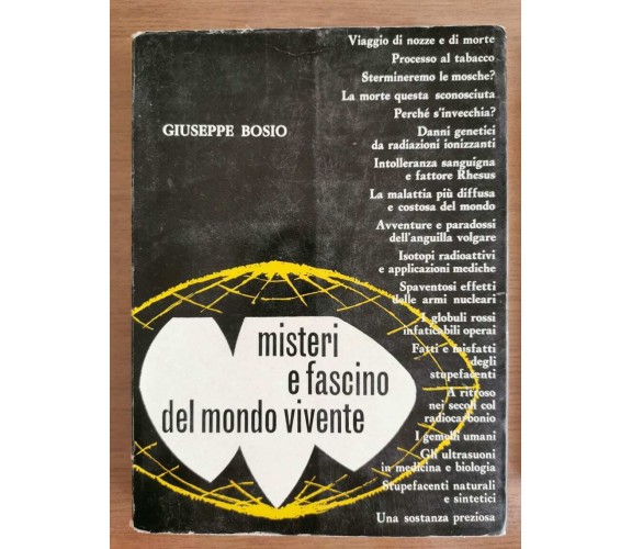 Misteri e fascino del mondo vivente - G. Bosio - 1981 - AR