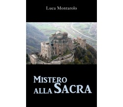 Mistero alla Sacra di Luca Montarolo,  2021,  Youcanprint