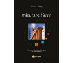 Misurare l’arte. Tecniche di datazione e di imaging per i beni culturali - ER