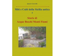 Miti e Culti della Sicilia antica 4. Storie di acque, boschi, monti, fiumi.	