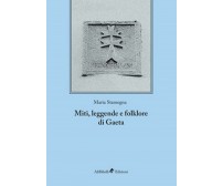 Miti, leggende e folklore - Gaeta  di Maria Stamegna,  2018,  Ali Ribelli Ed.