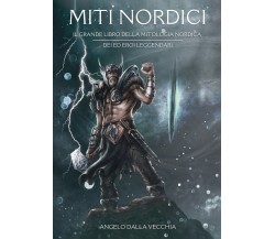 Miti nordici. Il grande libro della mitologia nordica. Dei ed eroi leggendari di