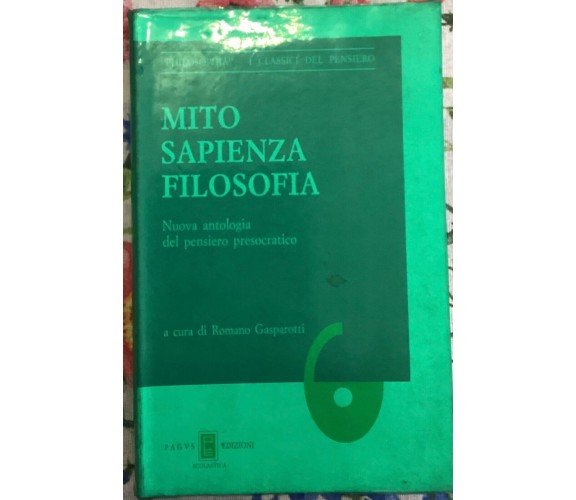 Mito Sapienza Filosofia di Romano Gasparotti, 1992, Pagvs Edizioni Scolastica