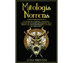 Mitologia Norrena Un Viaggio Tra Leggende e Miti Nordici. I Racconti Dei Più Gr