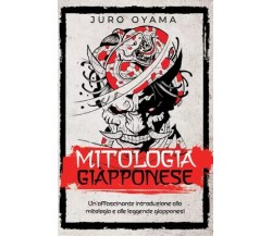 Mitologia giapponese. Un’affascinante introduzione alla mitologia e alle leggend