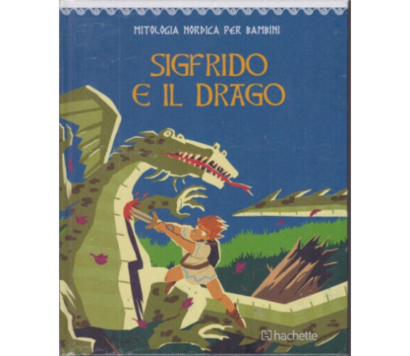Mitologia nordica per bambini n. 74 - Sigfrido e il drago di Aa.vv.,  2020,  Hac