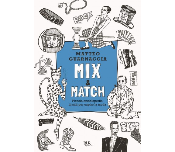 Mix & Match. Piccola enciclopedia di stili per capire la moda - Guarnaccia-2022