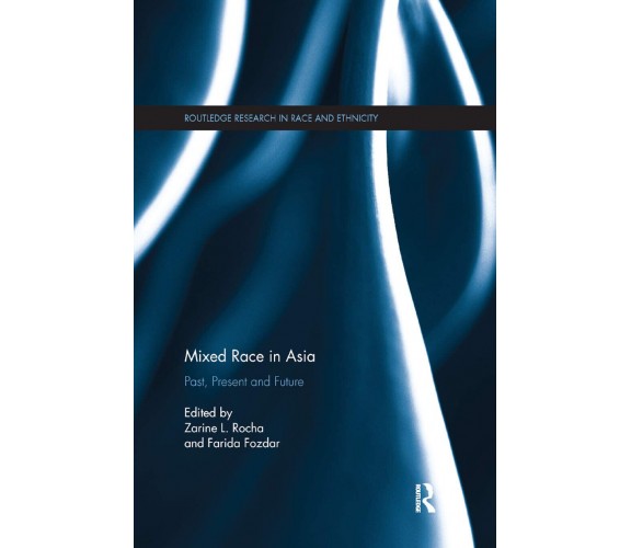 Mixed Race In Asia - Zarine L. Rocha  - Routledge, 2019