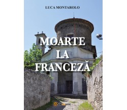 Moarte la franceză	 di Luca Montarolo,  2019,  Youcanprint