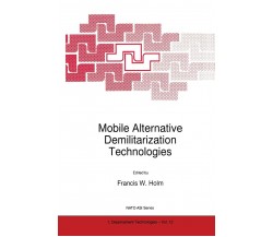 Mobile Alternative Demilitarization Technologies - F.W. Holm - Springer, 2013