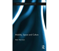 Mobility, Space and Culture - Peter - Routledge, 2013