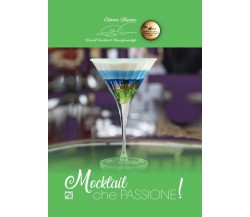 Mocktail che passione! Ediz. illustrata di Ettore Diana, 2019, Edizioni03