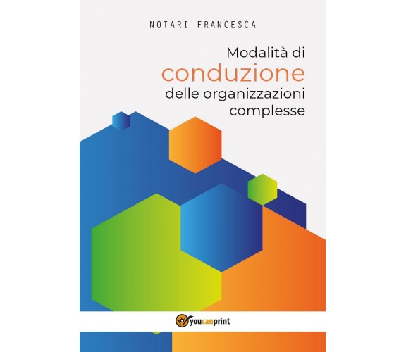 Modalità di conduzione delle organizzazioni complesse - Francesca Notari,  2017