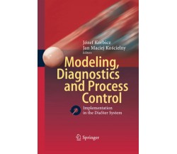Modeling, Diagnostics and Process Control - Józef Korbicz - Springer, 2014