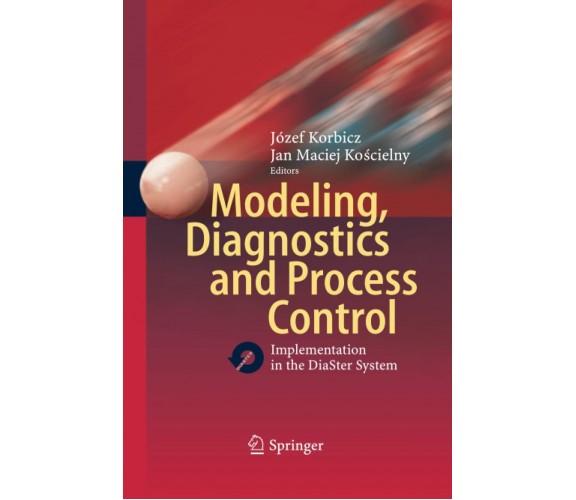 Modeling, Diagnostics and Process Control - Józef Korbicz - Springer, 2014