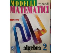 Modelli Matematici,  di Fraschini, Grazzi,  2011,  Atlas  - ER