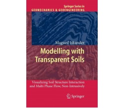 Modelling with Transparent Soils - Magued Iskander - Springer, 2012