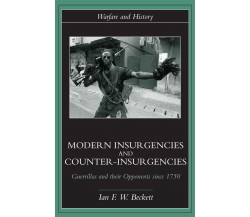Modern Insurgencies and Counter-Insurgencies - Ian F. - Routledge, 2021
