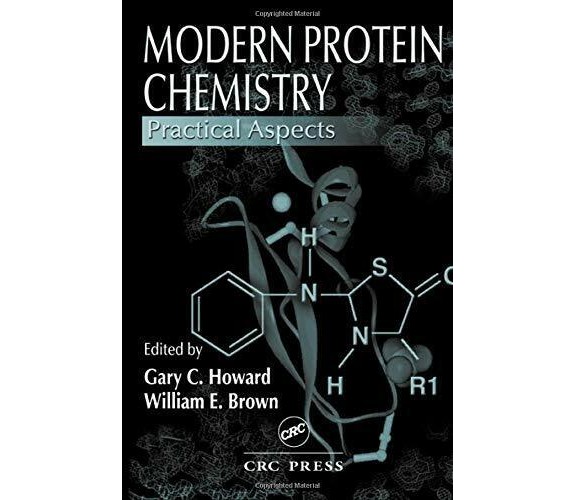 Modern Protein Chemistry: Practical Aspects - Gary C. Howard - 2001