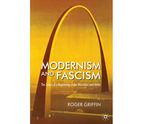 Modernism and Fascism - R. Griffin - Palgrave, 2007