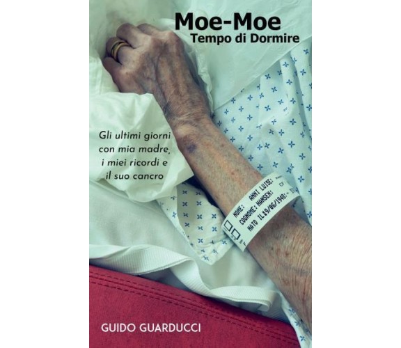 Moe-Moe Tempo di Dormire. Gli ultimi giorni con mia madre, i miei ricordi e il s