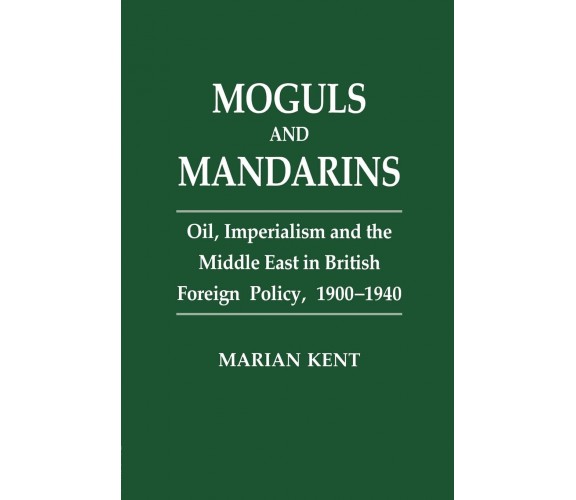 Moguls and Mandarins - Marian Kent - Routledge, 2015