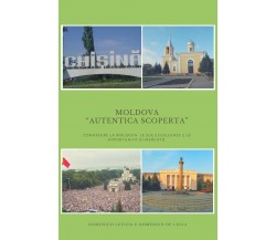 Moldova: “Autentica Scoperta” -  Letizia, De Lucia,  2018,  Youcanprint