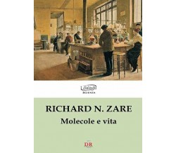 Molecole e vita di Richard N. Zare, 2008, Di Renzo Editore