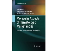 Molecular Aspects of Hematologic Malignancies - Michal Witt - Springer, 2015