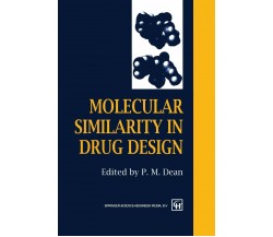 Molecular Similarity in Drug Design - P.M. Dean - Springer, 2012