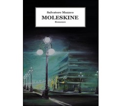 Moleskine	 di Salvatore Mazzeo,  2015,  Youcanprint