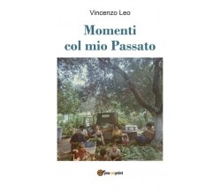 Momenti col mio passato di Vincenzo Leo, 2022, Youcanprint