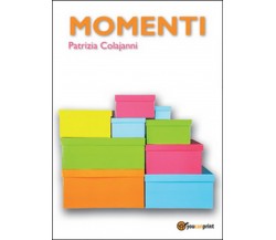 Momenti	 di Patrizia Colajanni,  2015,  Youcanprint