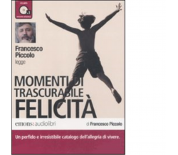 Momenti di trascurabile felicità Audiolibro di Francesco Piccolo - Emons, 2011