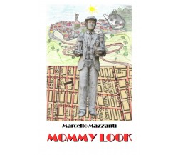 Mommy look di Marcello Mazzanti,  2021,  Youcanprint