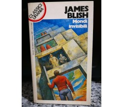 Mondi invisibili	 di James Blish,  1988,  Mondadori -F