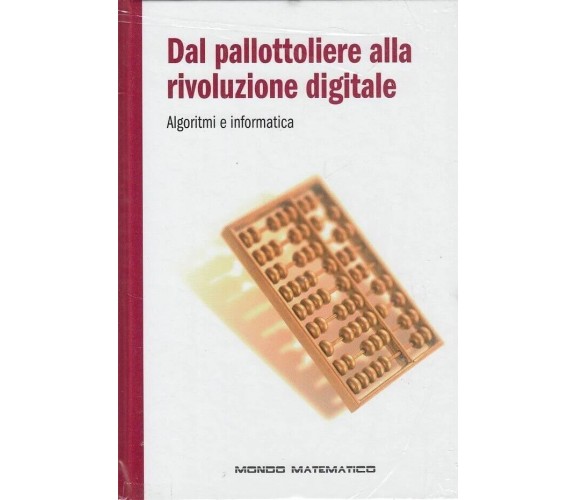  Mondo matematico n. 13 - Dal pallottoliere alla rivoluzione digitale. Algoritmi