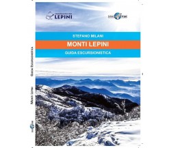 Monti Lepini. Guida escursionistica di Stefano Milani, 2021, Edizioni Il Lupo