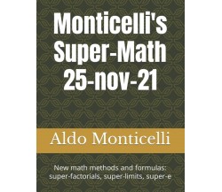 Monticelli’s Super-Math 25-nov-21: New math methods and formulas: super-factoria