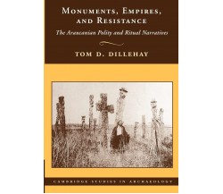 Monuments, Empires, and Resistance - Tom D. Dillehay - Cambridge, 2012