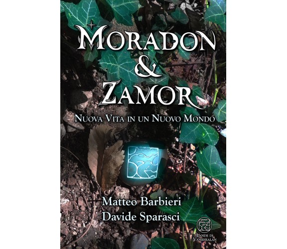 Moradon & Zamor. Nuova Vita in un Nuovo Mondo di Matteo Barbieri E Davide Sparas