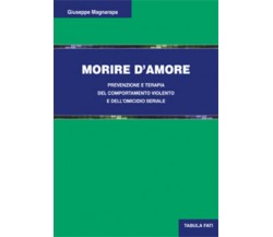 Morire d’amore di Giuseppe Magnarapa, 2015, Tabula Fati